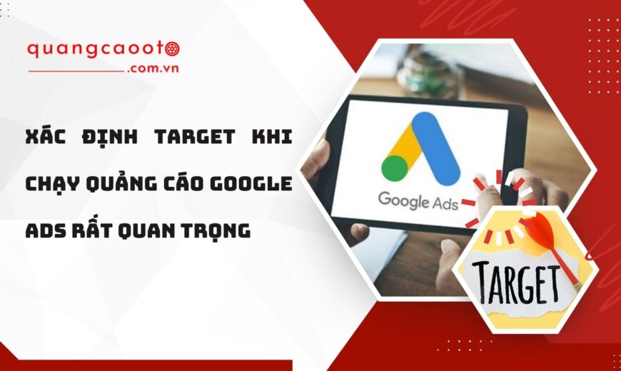 Lý Do Nên Xác Định Target Khi Chạy Quảng Cáo Google Ads 2025