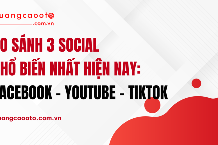 So Sánh 3 Social Phổ Biến Nhất Hiện Nay: Facebook – YouTube – TikTok