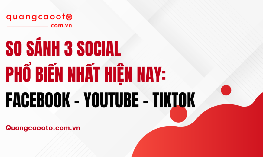 So Sánh 3 Social Phổ Biến Nhất Hiện Nay: Facebook – YouTube – TikTok